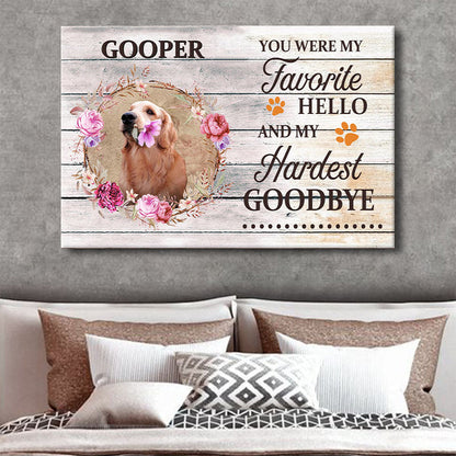 Custom Photo - You Were My Favorite Hello And My Hardest Goodbye - Personalized Custom Canvas - Pet Canvas