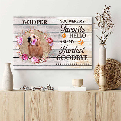 Custom Photo - You Were My Favorite Hello And My Hardest Goodbye - Personalized Custom Canvas - Pet Canvas