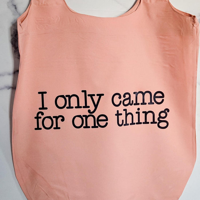 Funny Travel Tote Bag I Only Came For One Thing Foldable, Blush or Blue Nylon Grocery Bag for Farmers's Markets, Emergency Tote for Purse Salt and Sparkle