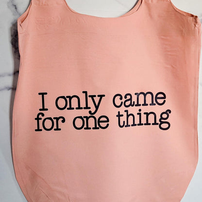 Funny Travel Tote Bag I Only Came For One Thing Foldable, Blush or Blue Nylon Grocery Bag for Farmers's Markets, Emergency Tote for Purse Salt and Sparkle