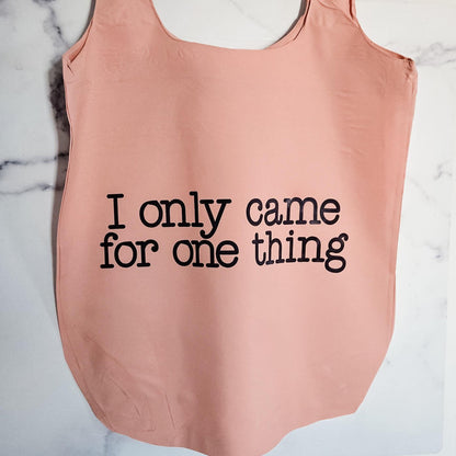 Funny Travel Tote Bag I Only Came For One Thing Foldable, Blush or Blue Nylon Grocery Bag for Farmers's Markets, Emergency Tote for Purse Salt and Sparkle