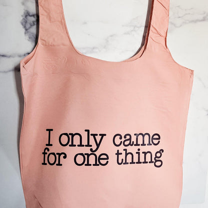Funny Travel Tote Bag I Only Came For One Thing Foldable, Blush or Blue Nylon Grocery Bag for Farmers's Markets, Emergency Tote for Purse Salt and Sparkle