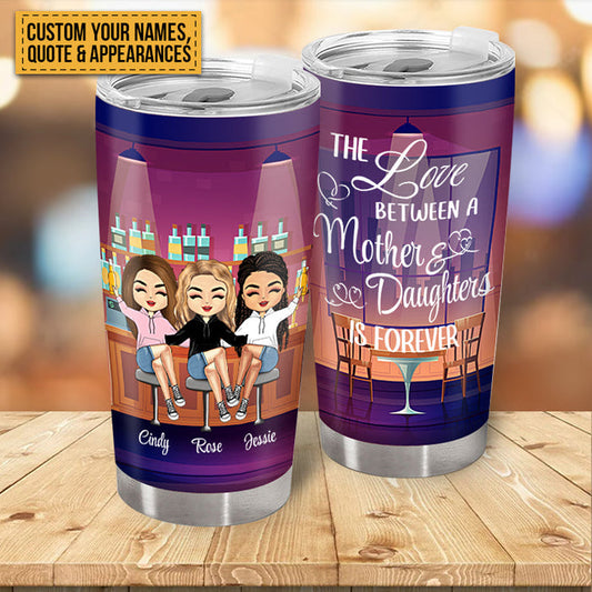 The Love Between Mother And Daughter Is Forever - Gift For Mother -  Personalized Custom Tumbler